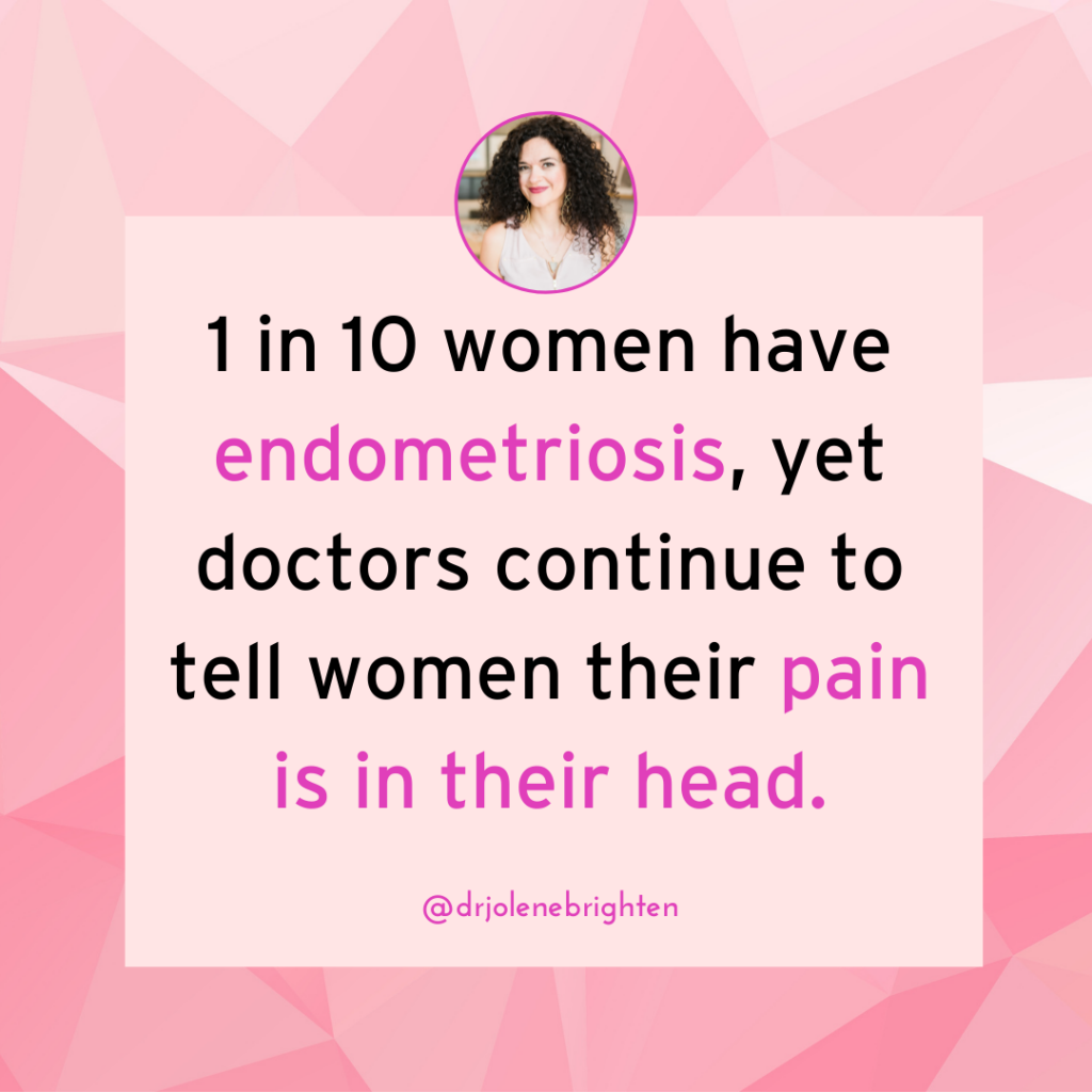 1 in 10 Women have Endometriosis